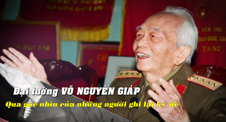 Đại tướng Võ Nguyên Giáp qua góc nhìn của những người ghi lại ký ức